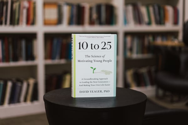 Review of David Yeager's 10 to 25: The Science of Motivating Young People
